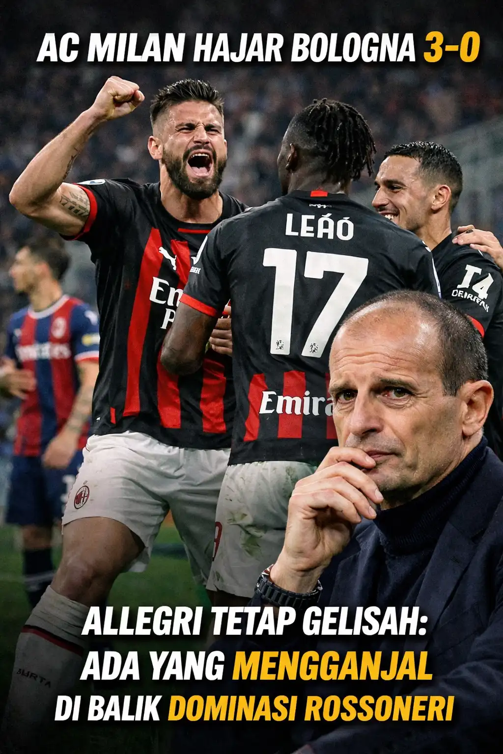 Read more about the article AC Milan Hajar Bologna 3-0, Allegri Tetap Gelisah: Ada Sesuatu yang Mengganjal di Balik Dominasi Rossoneri